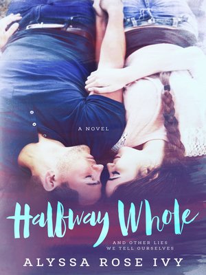 cover image of Halfway Whole and Other Lies We Tell Ourselves